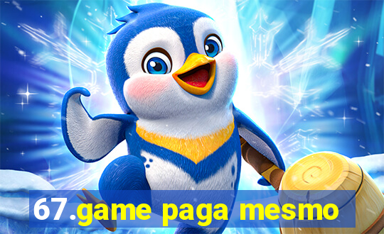 67.game paga mesmo